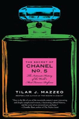 The Secret of Chanel No. 5 by Mazzeo, Tilar J.