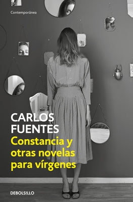 Constancia Y Otras Novelas Para VÃ-Rgenes / Constancia and Other Stories for Virgins by Fuentes, Carlos
