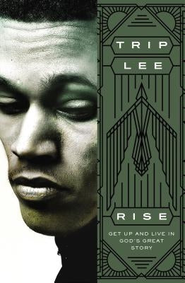 Rise: Get Up and Live in God's Great Story by Lee, Trip
