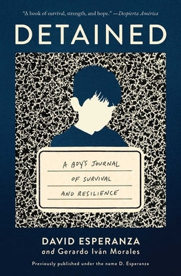 Detained: A Boy's Journal of Survival and Resilience by Esperanza, David
