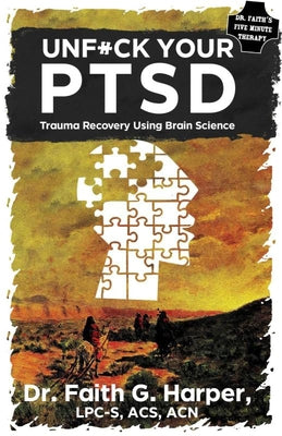 Unfuck Your Ptsd: Trauma Recovery Using Brain Science by Harper, Faith G.