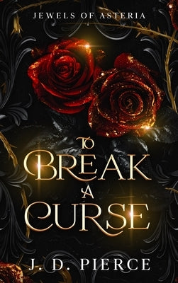 To Break A Curse by Pierce, J. D.