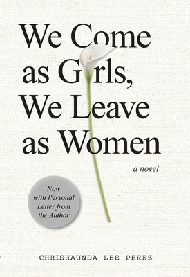 We Come as Girls, We Leave as Women by Lee Perez, Chrishaunda