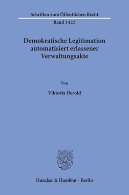 Demokratische Legitimation Automatisiert Erlassener Verwaltungsakte by Herold, Viktoria