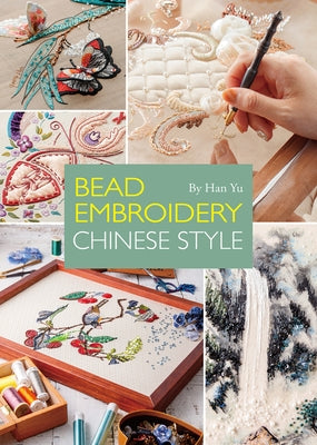 Bead Embroidery: Chinese Style by Han, Yu