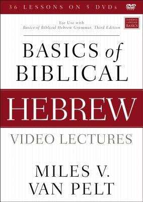 Basics of Biblical Hebrew Video Lectures: For Use with Basics of Biblical Hebrew Grammar, Third Edition by Van Pelt, Miles V.