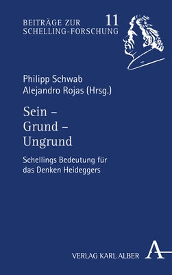 Sein - Grund - Ungrund: Schellings Bedeutung Fur Das Denken Heideggers by Schwab, Philipp