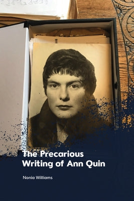 The Precarious Writing of Ann Quin by Williams, Nonia