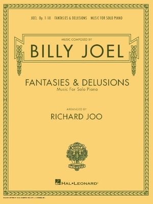 Billy Joel - Fantasies & Delusions: Music for Solo Piano, Op. 1-10 by Joel, Billy