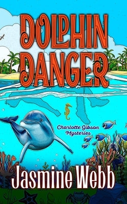 Dolphin Danger by Webb, Jasmine