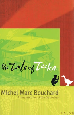 The Tale of Teeka by Bouchard, Michel Marc