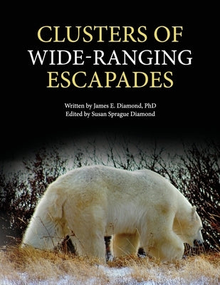 Clusters of Wide-Ranging Escapades by Diamond, James E.