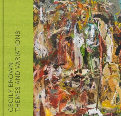 Cecily Brown: Themes and Variations by Brodbeck, Anna Katherine