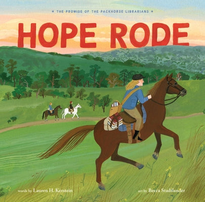 Hope Rode: The Promise of the Packhorse Librarians by Kerstein, Lauren H.