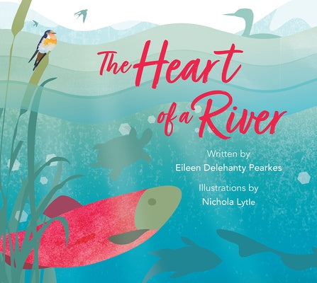 The Heart of a River by Pearkes, Eileen Delehanty