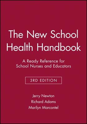 The New School Health Handbook: A Ready Reference for School Nurses and Educators by Newton, Jerry