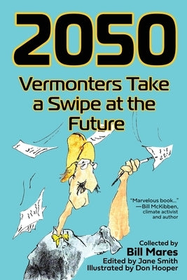 2050: Vermonters Take a Swipe at the Future by Mares, Bill