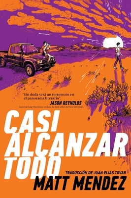 Casi Alcanzar Todo (Barely Missing Everything) by Mendez, Matt