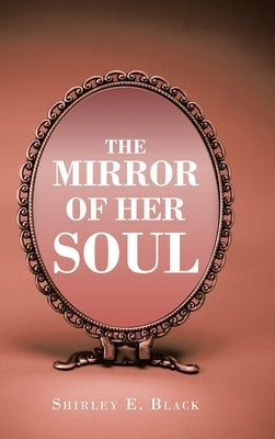 The Mirror of Her Soul by Black, Shirley E.