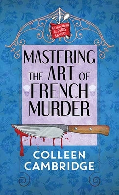 Mastering the Art of French Murder: An American in Paris Mystery by Cambridge, Colleen