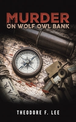 Murder on Wolf Owl Bank by Lee, Theodore F.