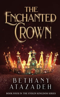 The Enchanted Crown: A Sleeping Beauty Retelling by Atazadeh, Bethany