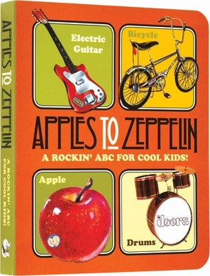 Apples to Zeppelin Board Book: A Rockin' ABC for Cool Kids! by Darling, Benjamin