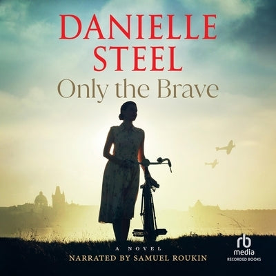 Only the Brave by Steel, Danielle