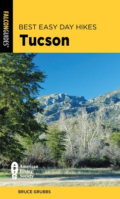 Best Easy Day Hikes Tucson by Grubbs, Bruce