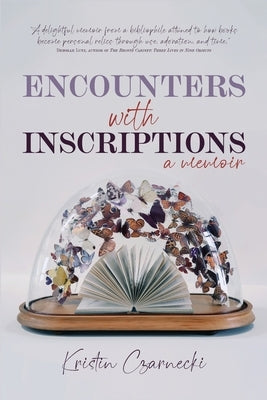 Encounters with Inscriptions by Czarnecki, Kristin