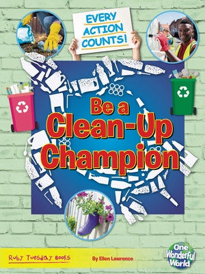 Be a Clean-Up Champion by Gallagher, Belinda