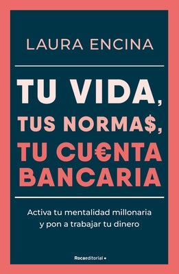 Tu Vida, Tus Normas, Tu Cuenta Bancaria / Your Life, Your Rules, Your Bank Accou NT by Encina, Laura