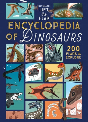 Ultimate Lift the Flap Encyclopedia of Dinosaurs: 200 Flaps to Explore by Nash, Eryl