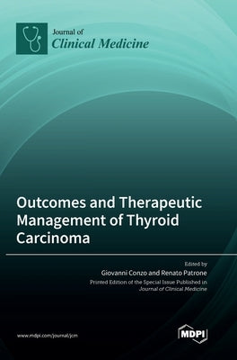 Outcomes and Therapeutic Management of Thyroid Carcinoma by Conzo, Giovanni