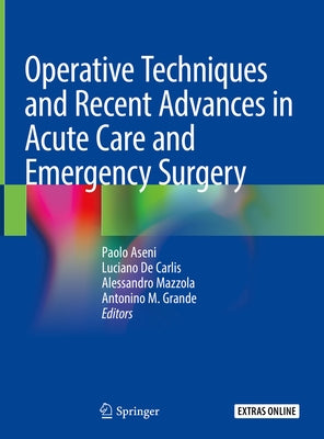 Operative Techniques and Recent Advances in Acute Care and Emergency Surgery by Aseni, Paolo
