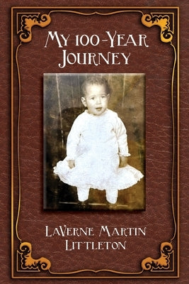 My 100-Year Journey by Littleton, Laverne M.