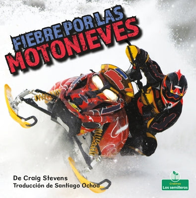 Fiebre Por Las Motonieves (Snowmobile Mania) by Stevens, Craig