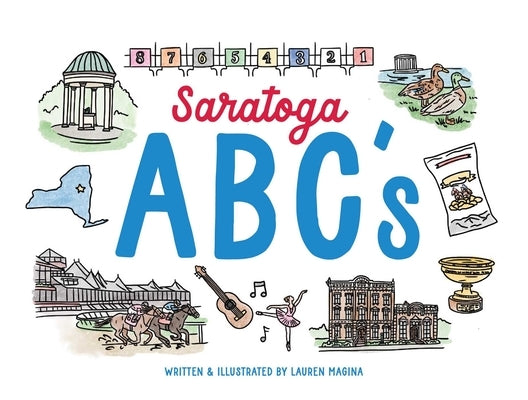 Saratoga ABCs: The Alphabet Book of Saratoga Springs, NY by Magina, Lauren