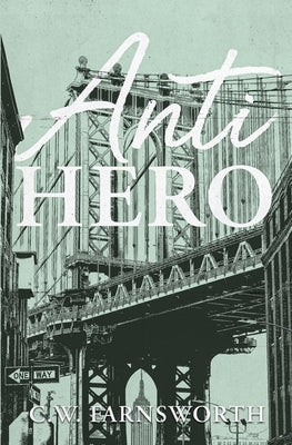 Anti-Hero by Farnsworth, C. W.