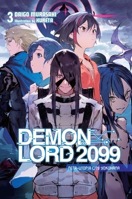 Demon Lord 2099, Vol. 3 (Light Novel): Meta-Utopia City Yokohama Volume 3 by Murasaki, Daigo