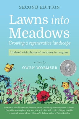 Lawns Into Meadows, 2nd Edition: Growing a Regenerative Landscape by Wormser, Owen