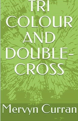 Tri-Colour and Double-cross by Curran, Mervyn