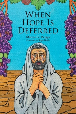 When Hope is Deferred by Berger, Marcia G.