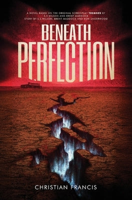 Beneath Perfection: The Official Tremors Novelization by Francis, Christian