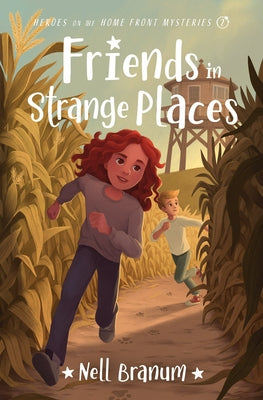 Friends in Strange Places: Heroes on the Home Front Mysteries #2 by Branum, Nell