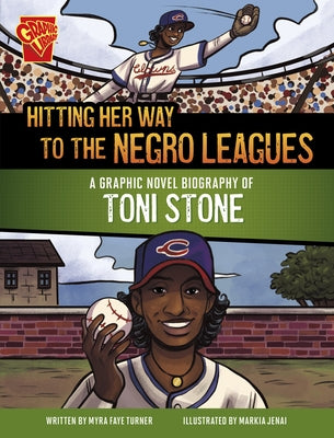 Hitting Her Way to the Negro Leagues: A Graphic Novel Biography of Toni Stone by Turner, Myra Faye