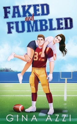 Faked and Fumbled: A Brother's Best Friend Football Romance by Azzi, Gina