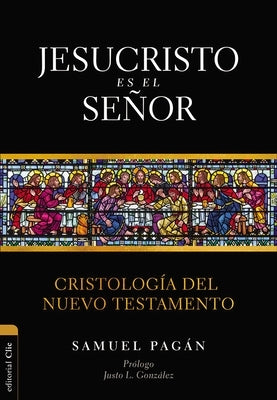 Las Jesucristo es el Se��or: Cristolog��a del Nuevo Testamento by PagÃ¡n, Samuel