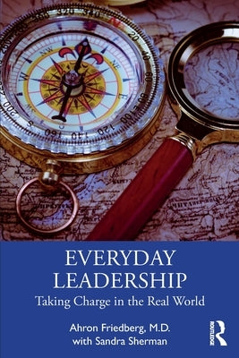 Everyday Leadership: Taking Charge in the Real World by Friedberg M. D., Ahron