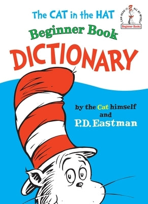 The Cat in the Hat Beginner Book Dictionary by Eastman, P. D.